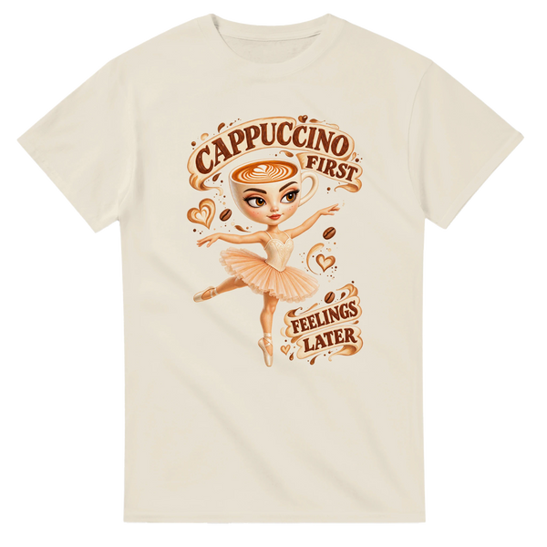 Natural t-shirt printed with Ballerina Cappuccina and the words Cappuccino first, feelings later, front view
