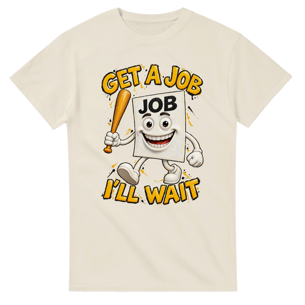 Natural t-shirt printed with Job Job Job Sahur and the words Get a job, I'll wait, front view