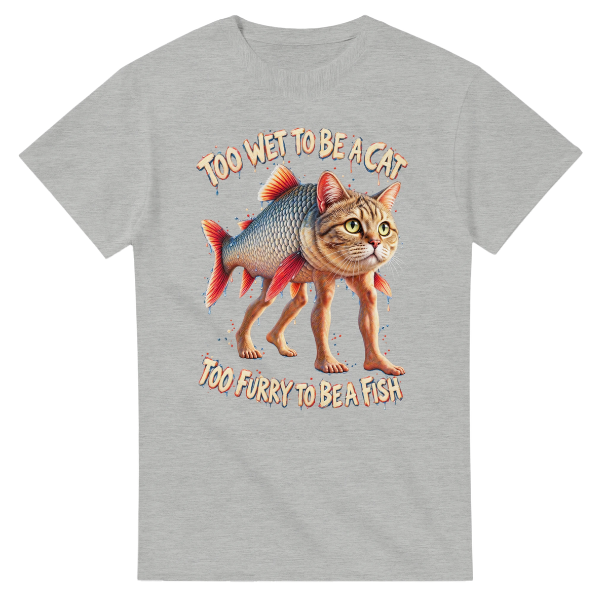 Ash t-shirt printed with Trulimero Trulichina and the words Too wet to be a cat, too furry to be a fish, front view