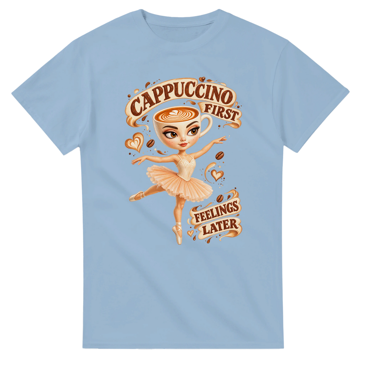 Light Blue t-shirt printed with Ballerina Cappuccina and the words Cappuccino first, feelings later, front view