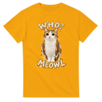 Gold t-shirt printed with Meowl and the words Who? Meowl, front view