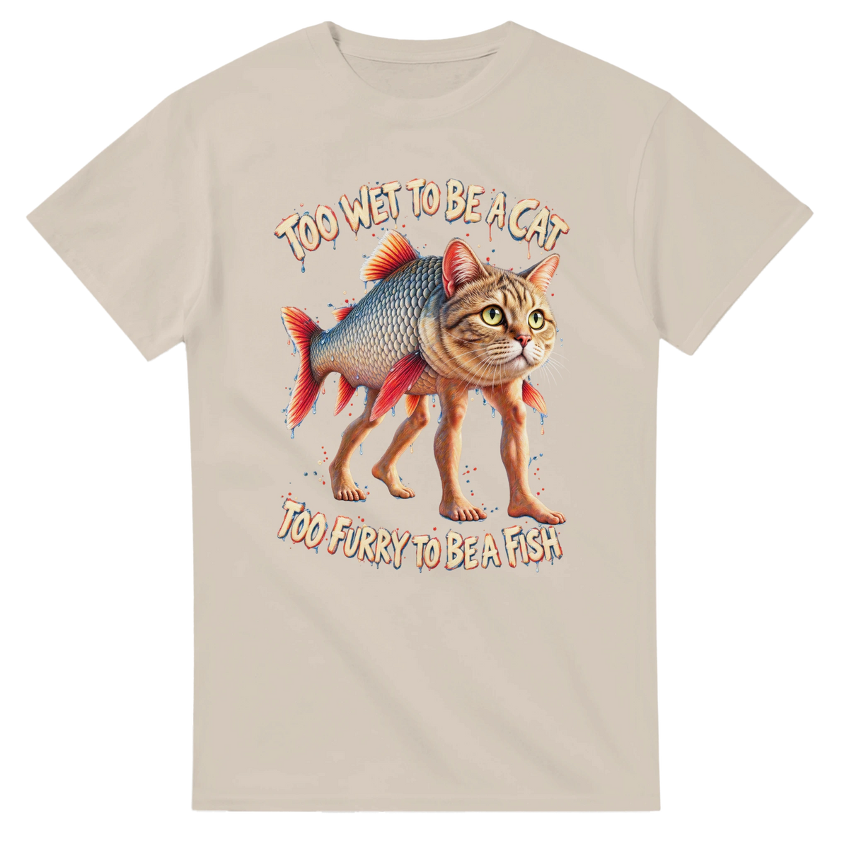 Sand t-shirt printed with Trulimero Trulichina and the words Too wet to be a cat, too furry to be a fish, front view