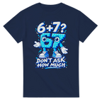 Navy t-shirt printed with 67 and the words 6 + 7? Don't ask how much, front view