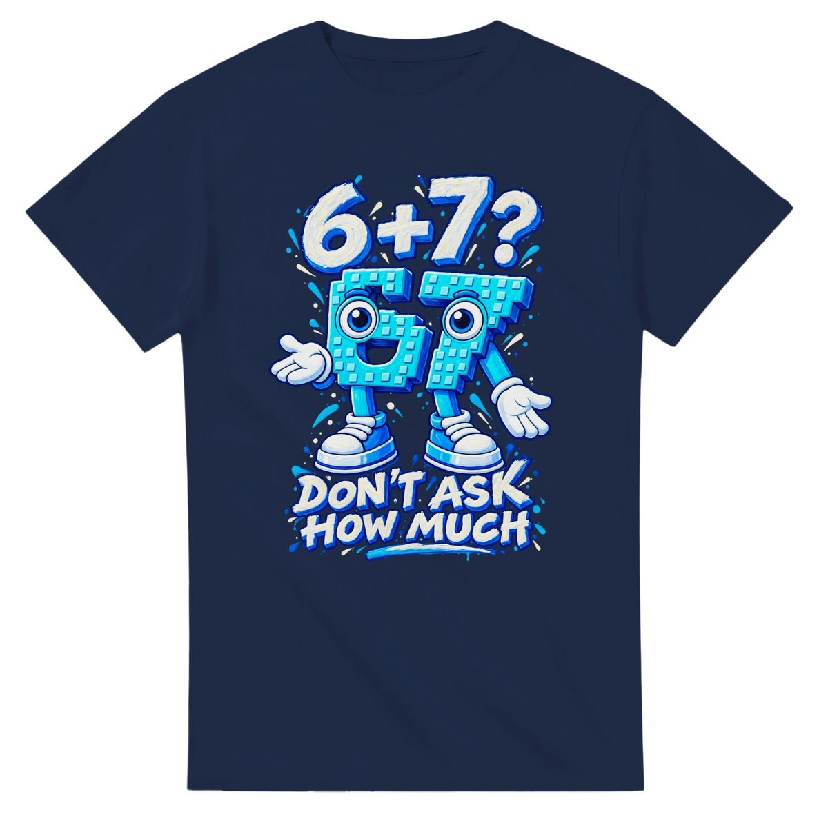 Navy t-shirt printed with 67 and the words 6 + 7? Don't ask how much, front view