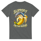 Graphite Heather t-shirt printed with Bananita Dolphinita and the words Slippery, for two reasons, front view