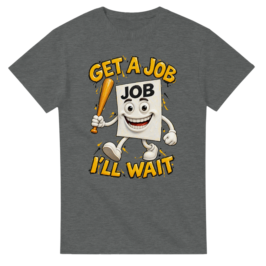 Graphite Heather t-shirt printed with Job Job Job Sahur and the words Get a job, I'll wait, front view