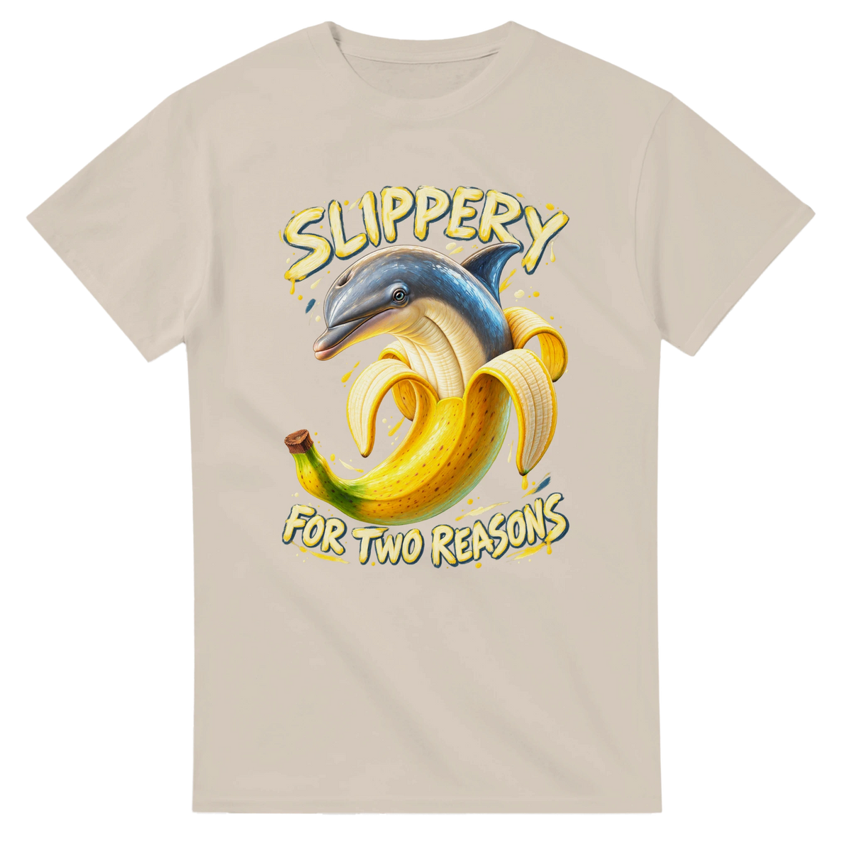 Sand t-shirt printed with Bananita Dolphinita and the words Slippery, for two reasons, front view