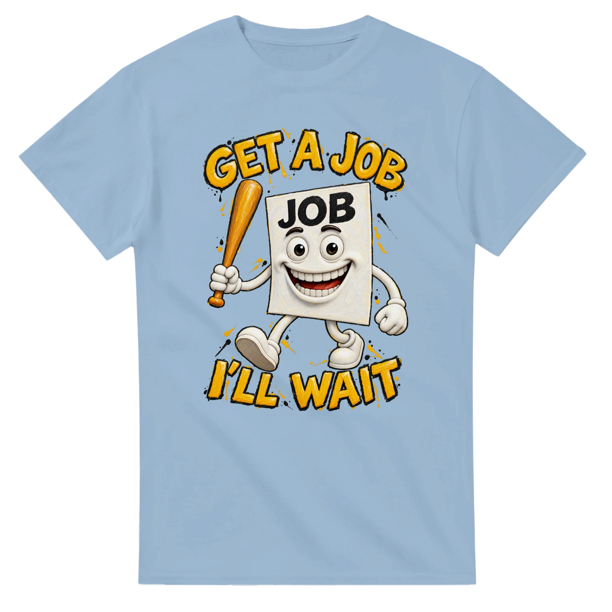 Light Blue t-shirt printed with Job Job Job Sahur and the words Get a job, I'll wait, front view