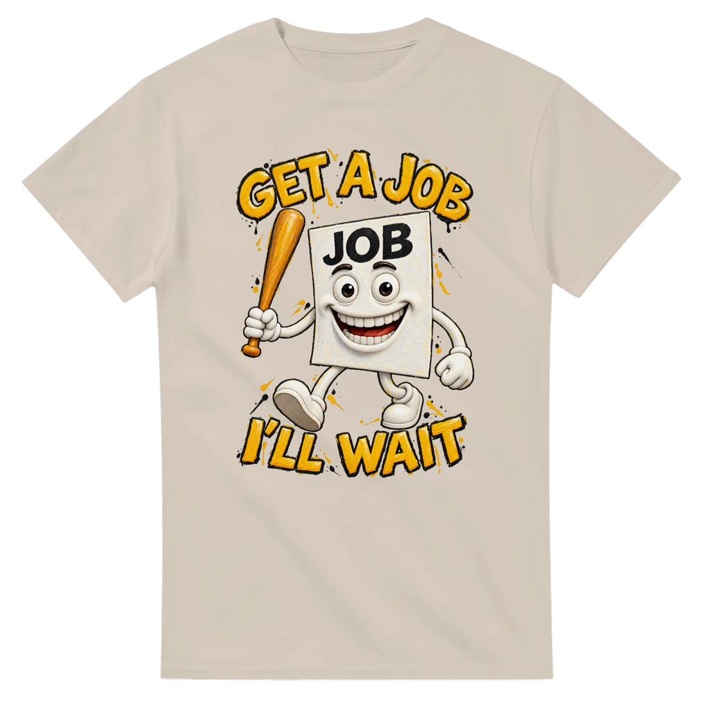 Sand t-shirt printed with Job Job Job Sahur and the words Get a job, I'll wait, front view