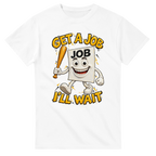 White t-shirt printed with Job Job Job Sahur and the words Get a job, I'll wait, front view