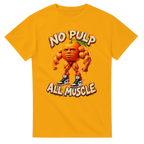 Gold t-shirt printed with Odin Din Din Dun and the words No pulp, all muscle, front view
