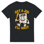 Black t-shirt printed with Job Job Job Sahur and the words Get a job, I'll wait, front view
