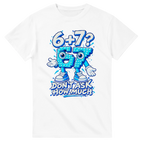 White t-shirt printed with 67 and the words 6 + 7? Don't ask how much, front view