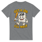 Sport Grey t-shirt printed with Job Job Job Sahur and the words Get a job, I'll wait, front view