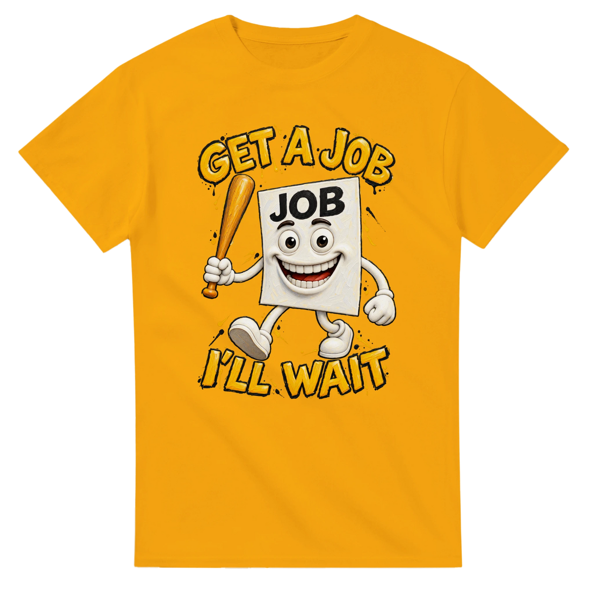 Gold t-shirt printed with Job Job Job Sahur and the words Get a job, I'll wait, front view