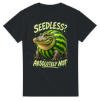 Black t-shirt printed with Glorbo Fruttodrillo and the words Seedless? Absolutely not, front view