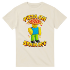 Natural t-shirt printed with Noobini Pizzanini and the words Pizza on, brain off, front view