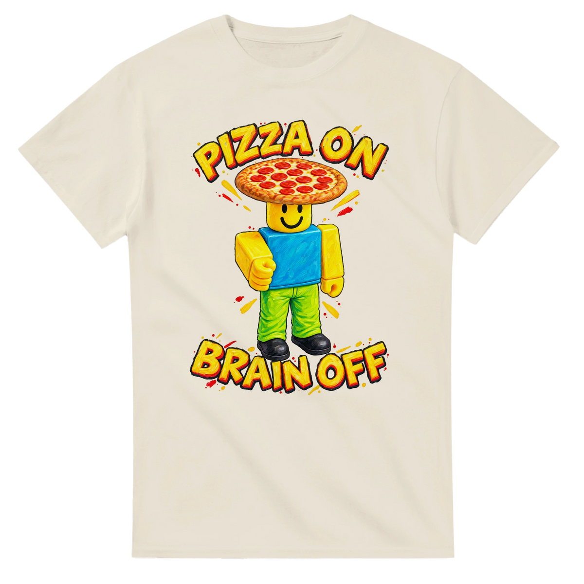 Natural t-shirt printed with Noobini Pizzanini and the words Pizza on, brain off, front view