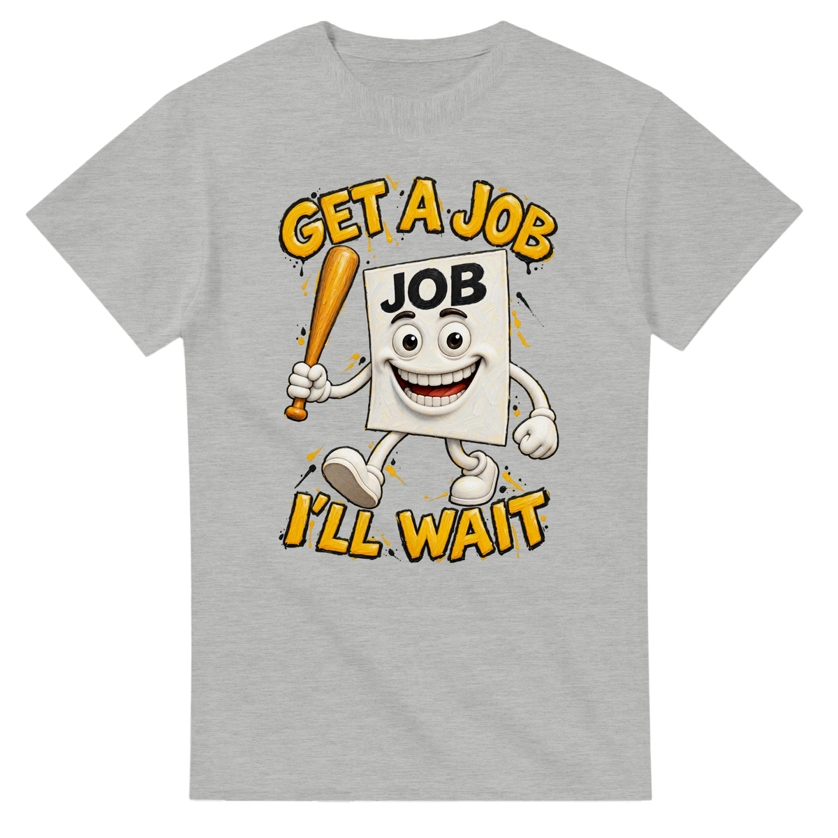 Ash t-shirt printed with Job Job Job Sahur and the words Get a job, I'll wait, front view